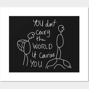 You don't carry the world it carries you 2.0 Posters and Art